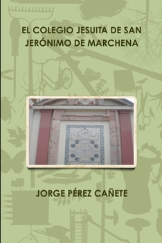 Paperback El Colegio Jesuita de San Jerónimo de Marchena [Spanish] Book