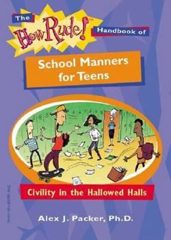 Paperback The How Rude! Handbook of School Manners for Teens: Civility in the Hallowed Halls Book
