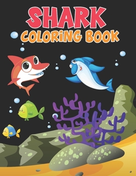 Shark Coloring Book: Cute Shark Coloring Books for Girls Boys Kids and Anyone Who Loves Baby Shark