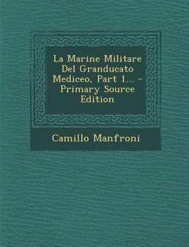 Paperback La Marine Militare del Granducato Mediceo, Part 1... [Italian] Book