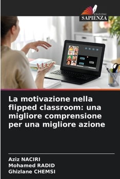 Paperback La motivazione nella flipped classroom: una migliore comprensione per una migliore azione [Italian] Book
