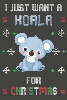 Paperback I Just Want A Koala For Christmas: Christmas Gifts Koala Blank Lined Notebooks, Journals, Planners and Diaries to Write In - For Koala Lovers Book