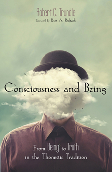 Paperback Consciousness and Being: From Being to Truth in the Thomistic Tradition Book
