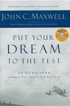 Hardcover Put Your Dream to the Test: 10 Questions That Will Help You See It and Seize It Book