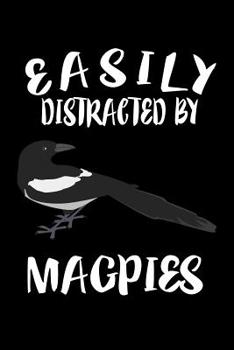 Paperback Easily Distracted By Magpies: Animal Nature Collection Book