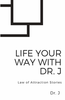 Paperback Life Your Way with Dr. J: Law of Attraction Stories Book