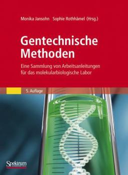 Paperback Gentechnische Methoden: Eine Sammlung Von Arbeitsanleitungen Für Das Molekularbiologische Labor [German] Book