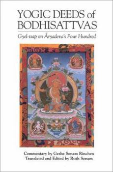 Paperback Yogic Deeds of Bodhisattvas: Gyel-Tsap on Aryadeva's Four Hundred Book