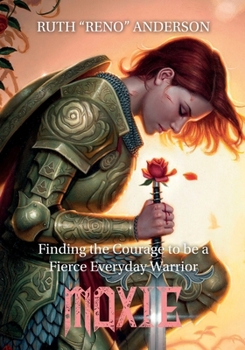 Paperback Moxie: The Courage to Be a Fierce Everyday Warrior Book