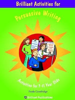 Paperback Brilliant Activities for Persuasive Writing - Activities for 7-11 Year Olds Book