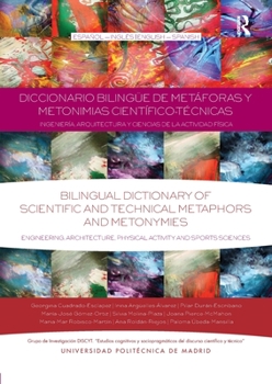 Diccionario Biling�e de Met�foras Y Metonimias Cient�fico-T�cnicas: Ingenier�a, Arquitectura Y Ciencias de la Actividad F�sica