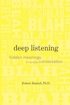 Paperback Deep Listening: Hidden Meanings in Everyday Conversation Book