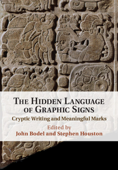 Hardcover The Hidden Language of Graphic Signs: Cryptic Writing and Meaningful Marks Book
