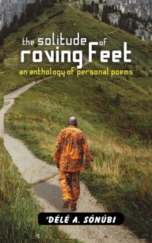 Paperback The Solitude of Roving Feet: And Empathy in Chants Book