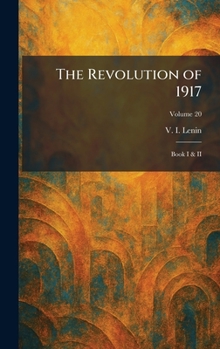 The Revolution of 1917: Book I & II