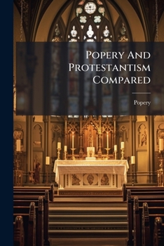 Paperback Popery And Protestantism Compared Book
