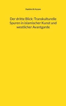 Paperback Der dritte Blick: Transkulturelle Spuren in islamischer Kunst und westlicher Avantgarde [German] Book