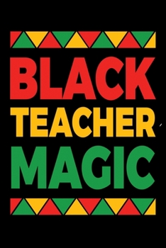 Paperback Black Teacher Magic: Journal / Notebook / Diary Gift - 6"x9" - 120 pages - White Lined Paper - Matte Cover" Book