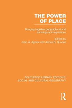 Paperback The Power of Place (Rle Social & Cultural Geography): Bringing Together Geographical and Sociological Imaginations Book