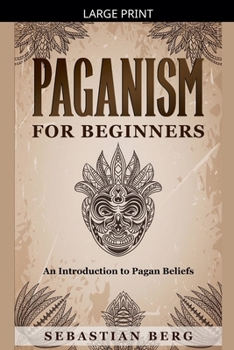 Paganism for Beginners: An Introduction to Pagan Beliefs