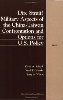 Paperback Dire Strait: Military Aspects of the China-Taiwan Confrontation and Implications for U.S. Policy Book