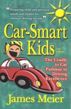 Paperback Car-Smart Kids: The Cradle to Car Pathway to Driving Excellence Book