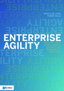 Paperback Enterprise Agility: Een Effectieve Transformatie Op Basis Van Principes En Practices [Dutch] Book