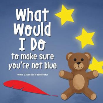 Paperback What Would I Do, To Make Sure You're Not Blue Book