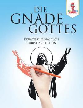 Paperback Die Gnade Gottes: Erwachsene Malbuch Christian Edition [German] Book