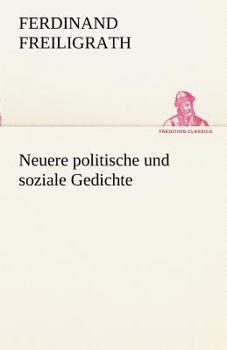 Neuere Politische Und Soziale Gedichte Von Ferdinand Freiligrath