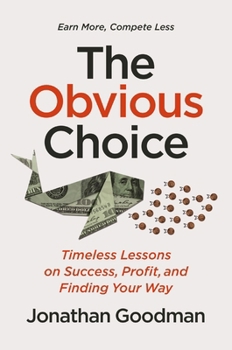 Hardcover The Obvious Choice: Timeless Lessons on Success, Profit, and Finding Your Way Book