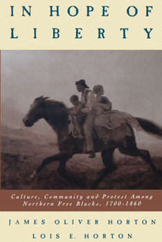 Paperback In Hope of Liberty: Culture, Community and Protest Among Northern Free Blacks, 1700-1860 Book
