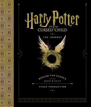 Hardcover Harry Potter and the Cursed Child: The Journey: Behind the Scenes of the Award-Winning Stage Production Book