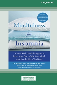 Paperback Mindfulness for Insomnia: A Four-Week Guided Program to Relax Your Body, Calm Your Mind, and Get the Sleep You Need (16pt Large Print Edition) Book