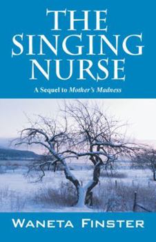 Paperback The Singing Nurse: A Sequel to Mother's Madness Book