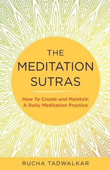 Paperback The Meditation Sutras: How To Create and Maintain A Daily Meditation Practice Book