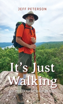 Hardcover It's Just Walking: Just Pete on the Appalachian Trail Book