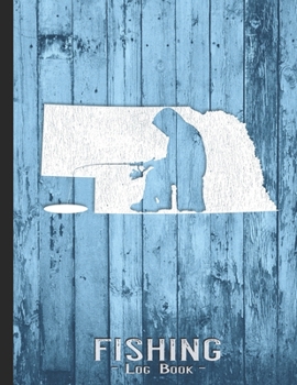 Fishing Journal Complete Fisherman's Log Book: Nebraska Vintage Ice Fishing State Map Records Details of Fish Trip, Including Date, Time, Location, Weather Conditions, Tide and Moon Phases