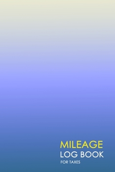 Mileage Log Book: Professional Mileage Log Book: Mileage & Gas Journal: Mileage Log For Work: Mileage Tracker For Business