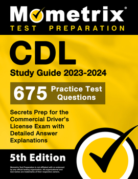 Paperback CDL Study Guide 2023-2024 - 675 Practice Test Questions, Secrets Prep for the Commercial Driver's License Exam with Detailed Answer Explanations: [5th Book