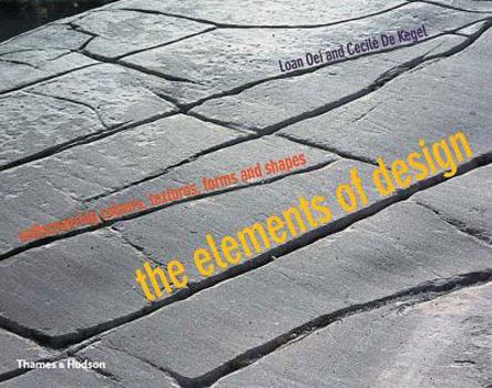 Paperback The Elements of Design: Rediscovering Colors, Textures, Forms, and Shapes Book