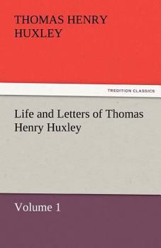 Paperback Life and Letters of Thomas Henry Huxley Book