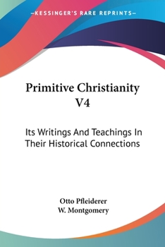 Paperback Primitive Christianity V4: Its Writings And Teachings In Their Historical Connections Book