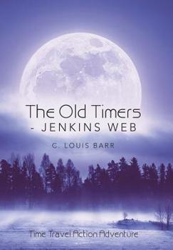 Hardcover The Old Timers - Jenkins Web: Time Travel Action Adventure Book