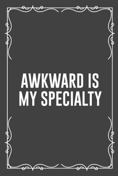 Paperback Awkward Is My Specialty: Funny Blank Lined Ofiice Journals For Friend or Coworkers Book