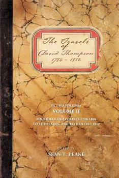 Paperback The Travels of David Thompson 1784-1812: Volume II Foothills and Forests 1798-1806, to the Pacific and Return 1807-1812 Book