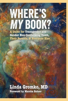 Paperback Where's MY Book?: A Guide for Transgender and Gender Non-Conforming Youth, Their Parents, & Everyone Else Book