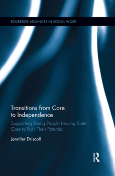 Paperback Transitions From Care to Independence: Supporting Young People Leaving State Care to Fulfil Their Potential Book