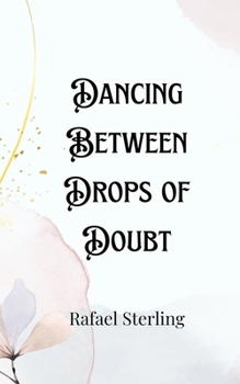 Paperback Dancing Between Drops of Doubt Book