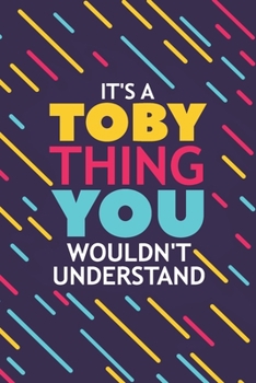 Paperback It's a Toby Thing You Wouldn't Understand: Lined Notebook / Journal Gift, 120 Pages, 6x9, Soft Cover, Glossy Finish Book